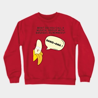 Banana Pun Band-ana Crewneck Sweatshirt